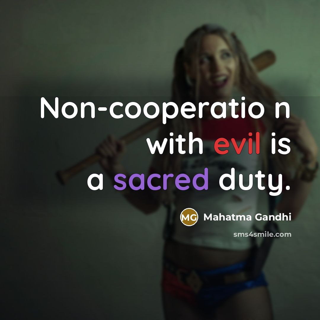“Non-cooperatio n with evil is a sacred duty.…” quote by Mahatma Gandhi