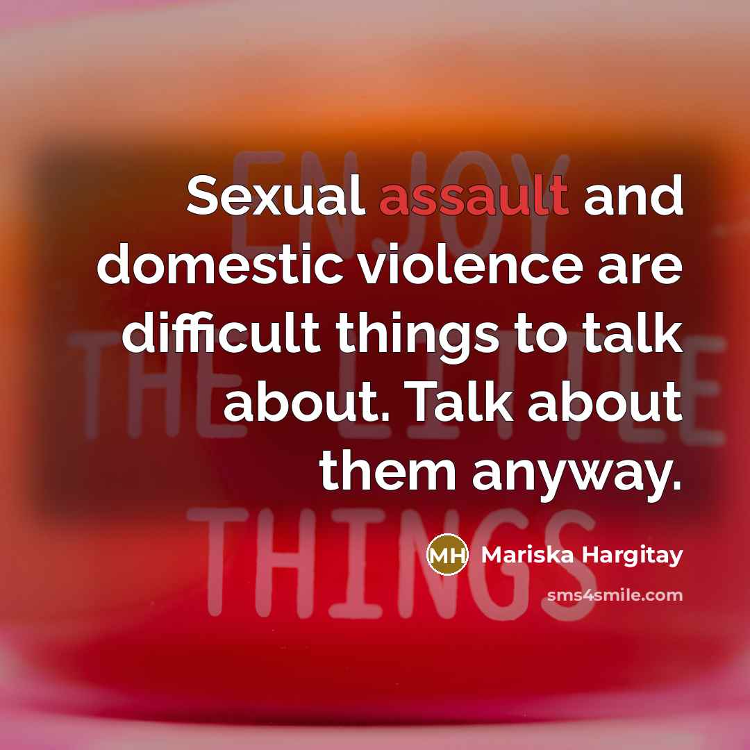 “Sexual assault and domestic violence are difficult things to talk…” quote by Mariska Hargitay