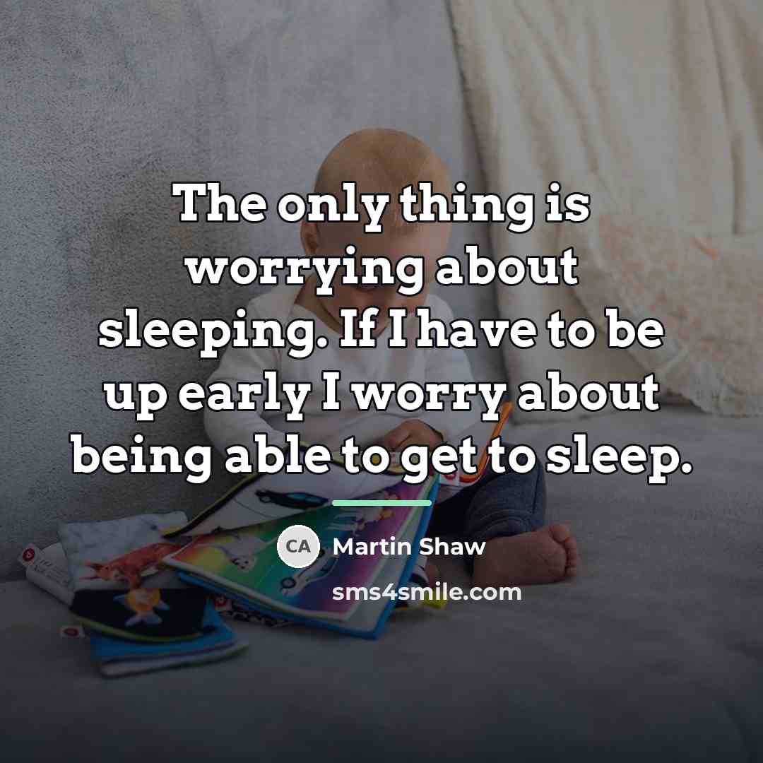 “The only thing is worrying about sleeping. If I have…” quote by Martin Shaw