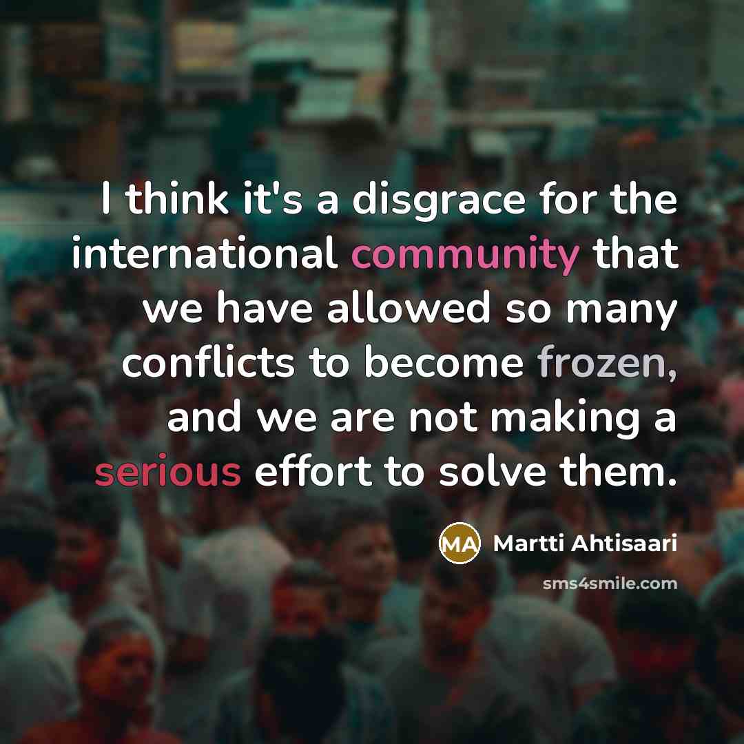 “I think it's a disgrace for the international community that…” quote by Martti Ahtisaari