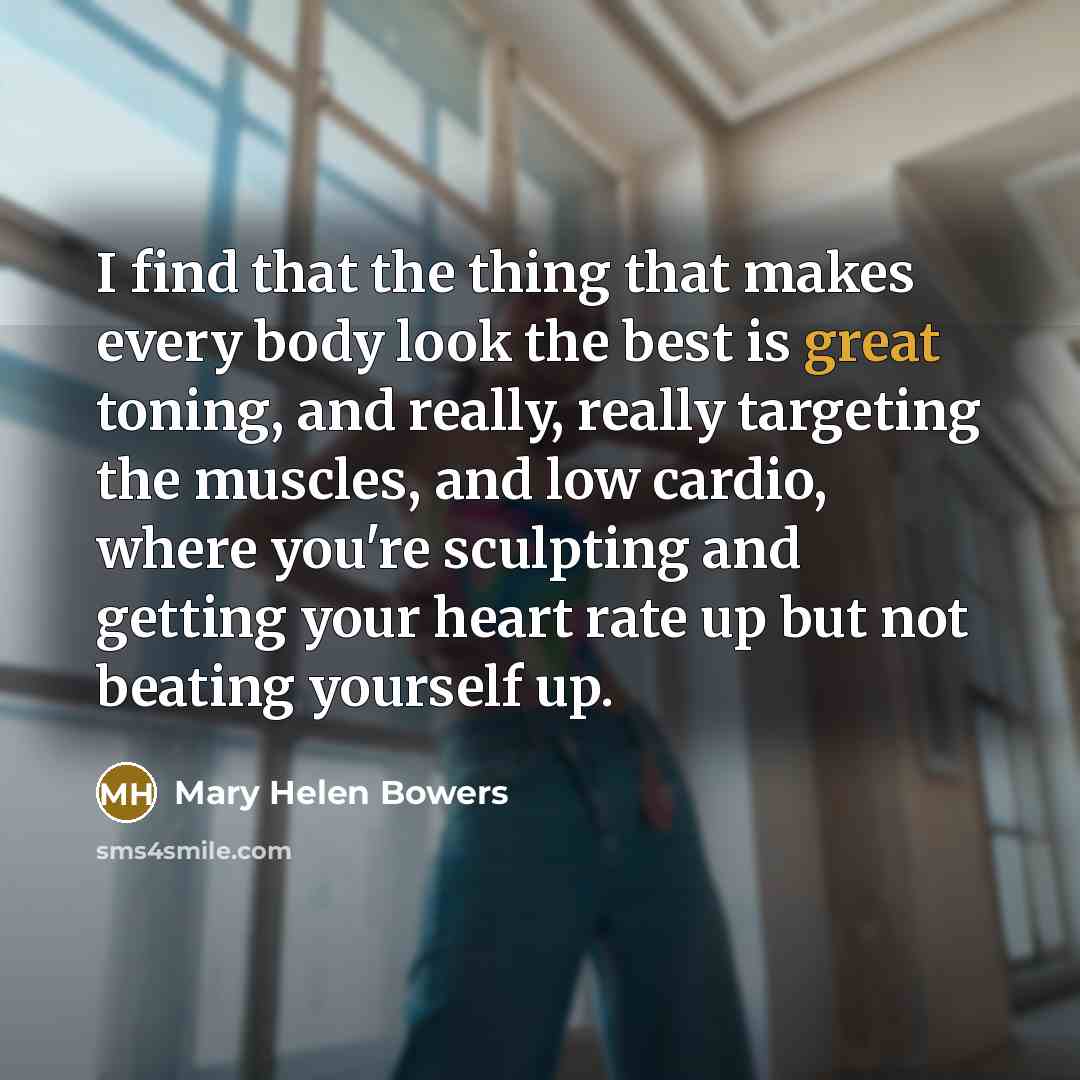 “I find that the thing that makes every body look…” quote by Mary Helen Bowers