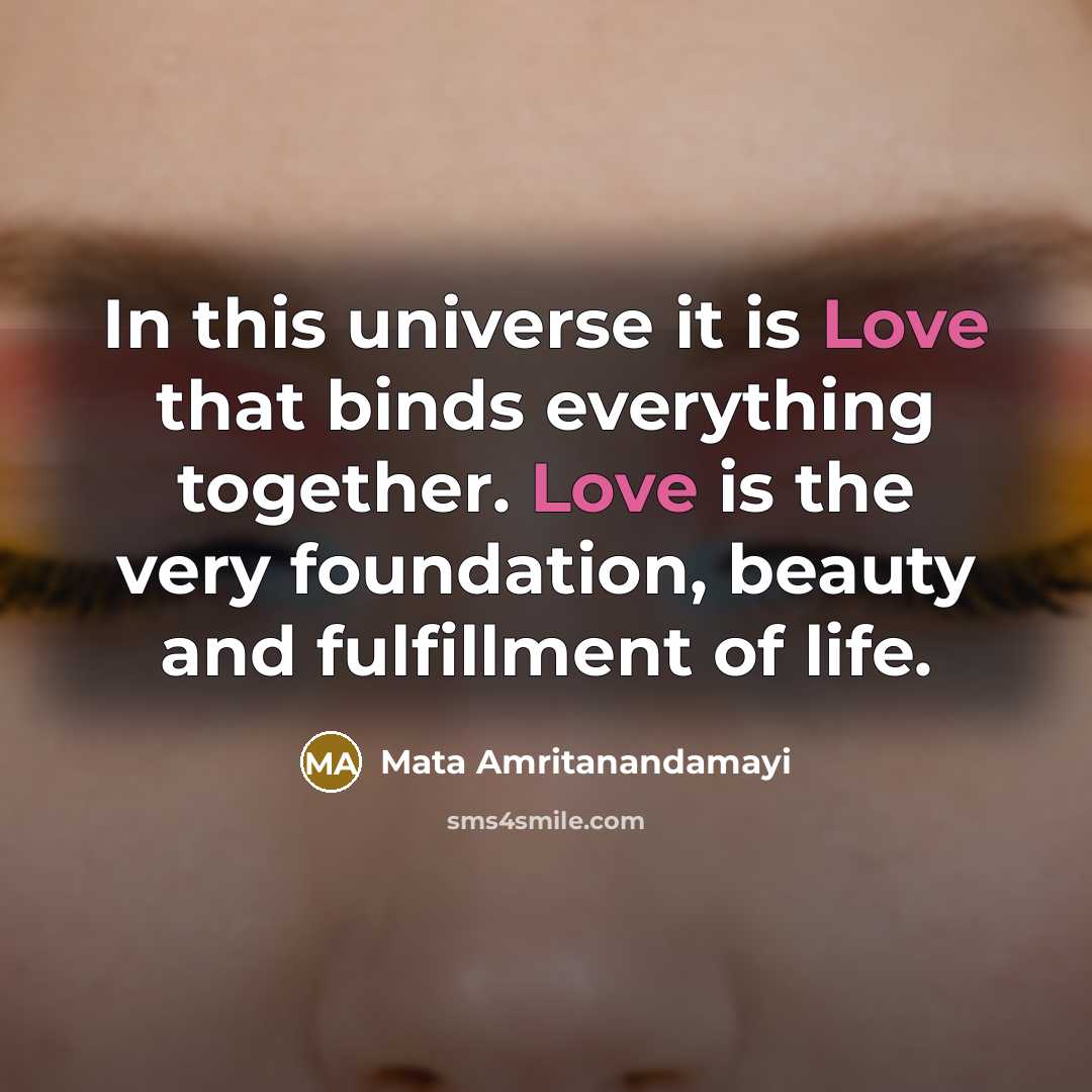 “In this universe it is Love that binds everything together.…” quote by Mata Amritanandamayi