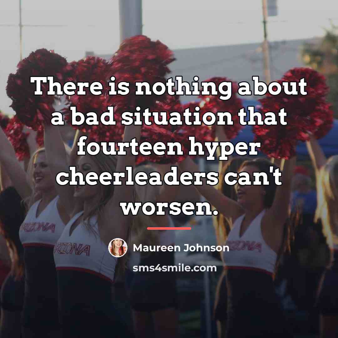 “There is nothing about a bad situation that fourteen hyper…” quote by Maureen Johnson