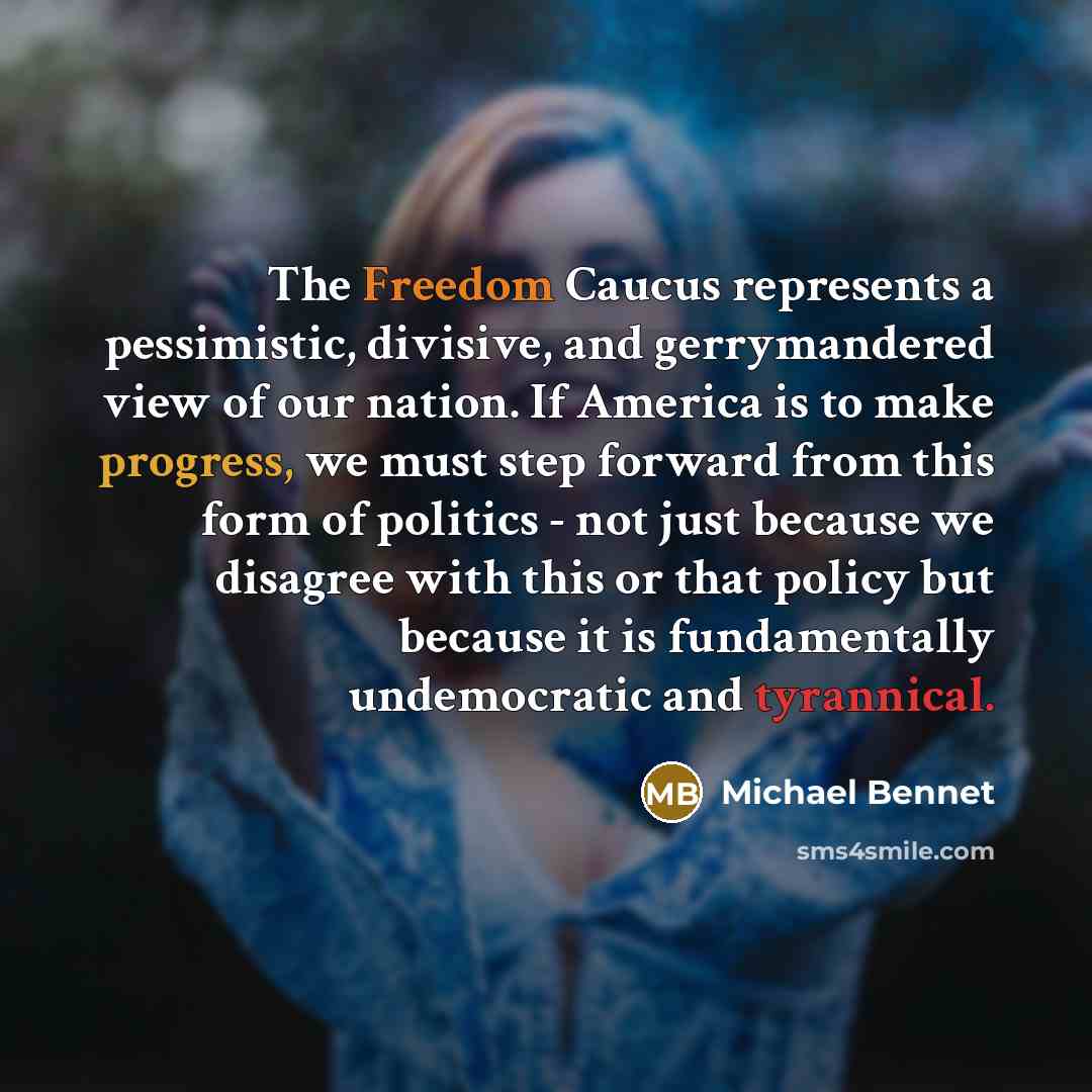 “The Freedom Caucus represents a pessimistic, divisive, and gerrymandered view…” quote by Michael Bennet
