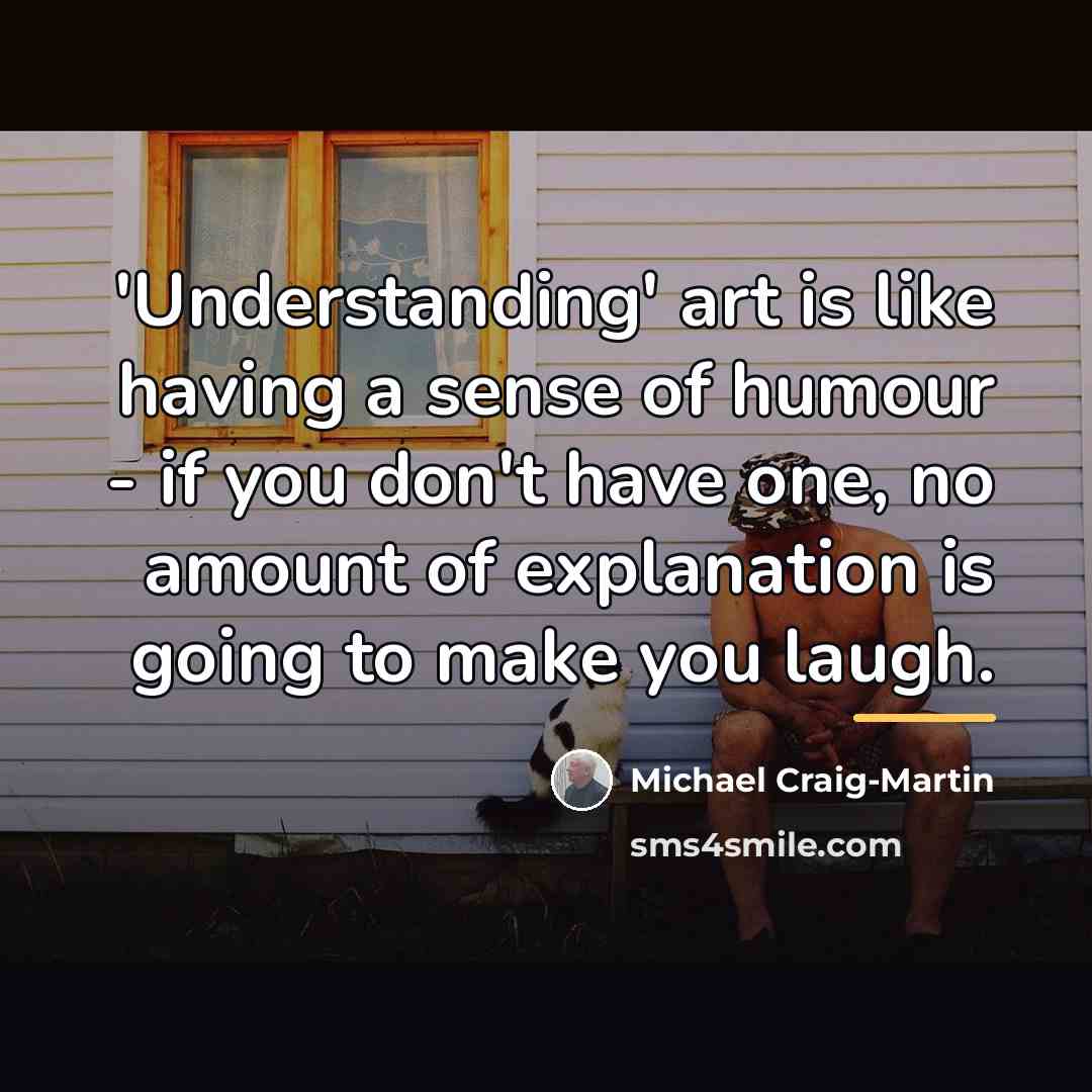 “'Understanding' art is like having a sense of humour -…” quote by Michael Craig-Martin