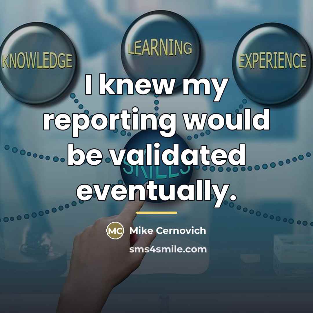 “I knew my reporting would be validated eventually.…” quote by Mike Cernovich