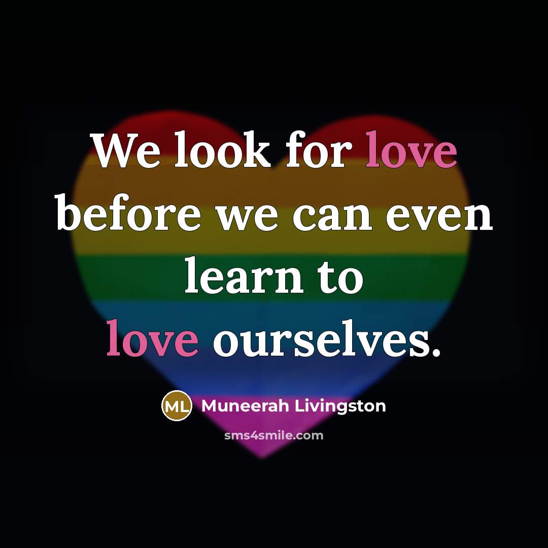 “We look for love before we can even learn to…” quote by Muneerah Livingston