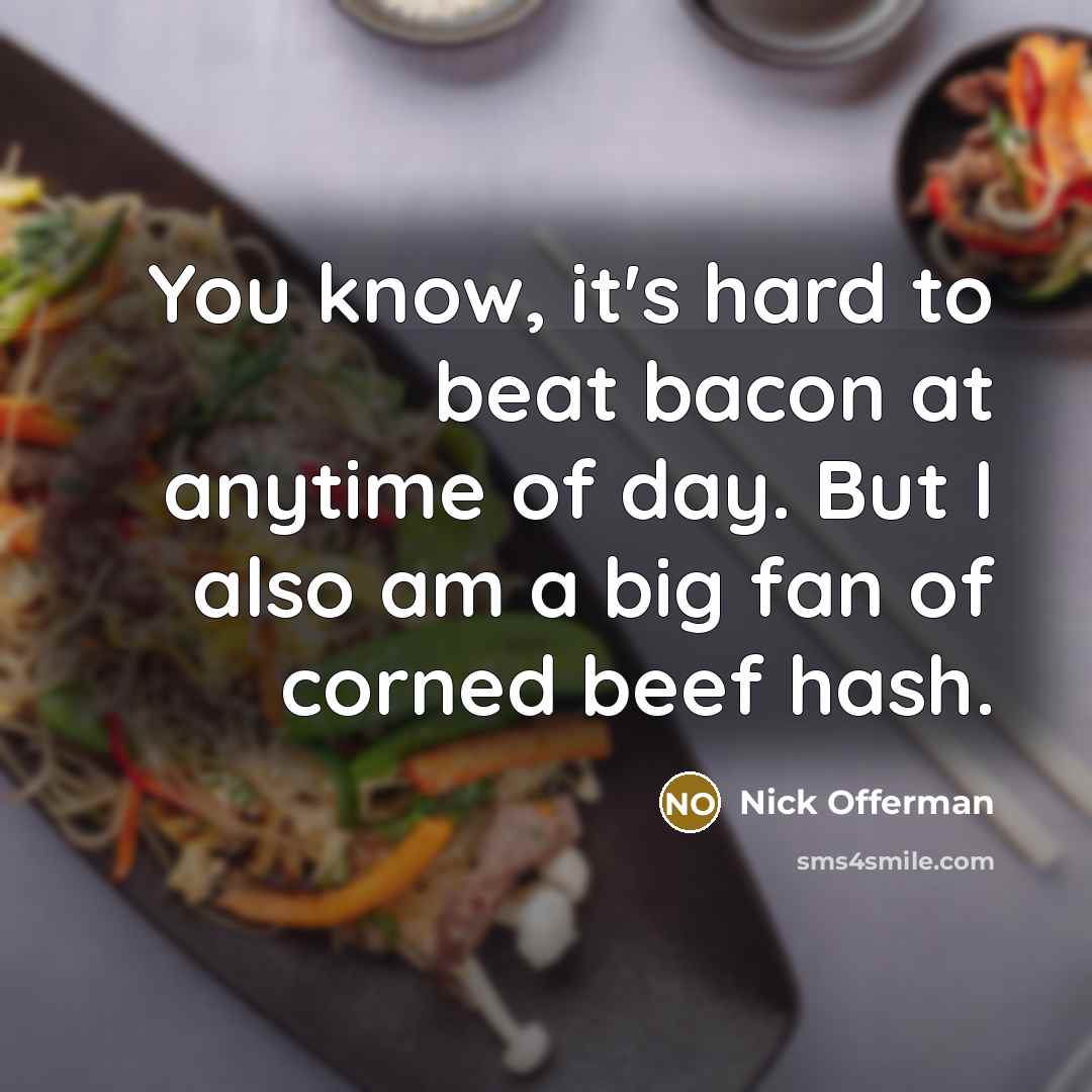 “You know, it's hard to beat bacon at anytime of…” quote by Nick Offerman