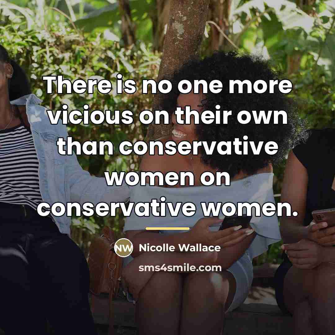 “There is no one more vicious on their own than…” quote by Nicolle Wallace