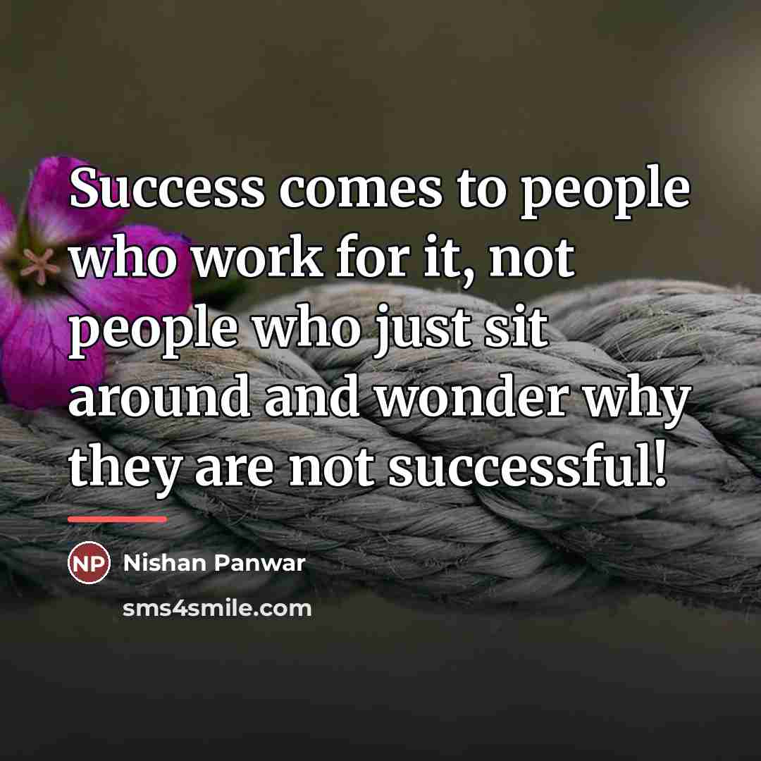 “Success comes to people who work for it, not people…” quote by Nishan Panwar