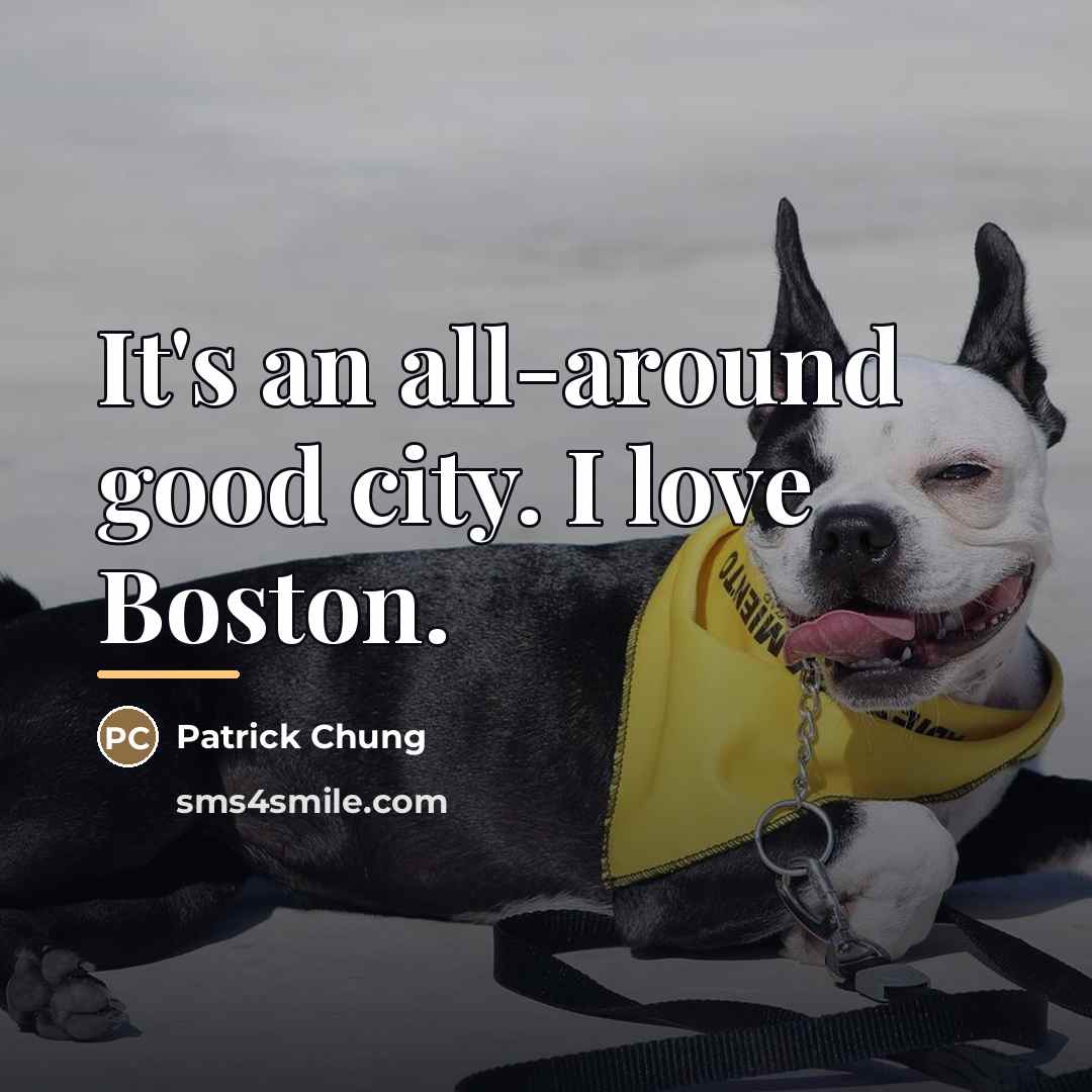 “It's an all-around good city. I love Boston.…” quote by Patrick Chung