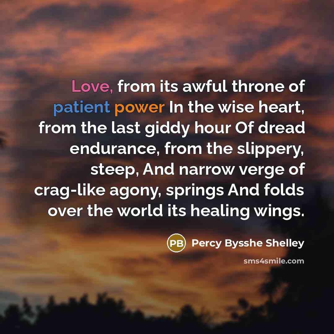 “Love, from its awful throne of patient power In the…” quote by Percy Bysshe Shelley