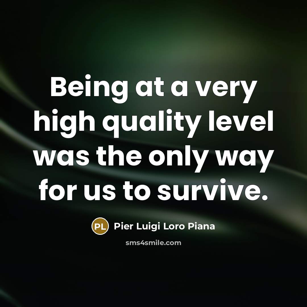 “Being at a very high quality level was the only…” quote by Pier Luigi Loro Piana
