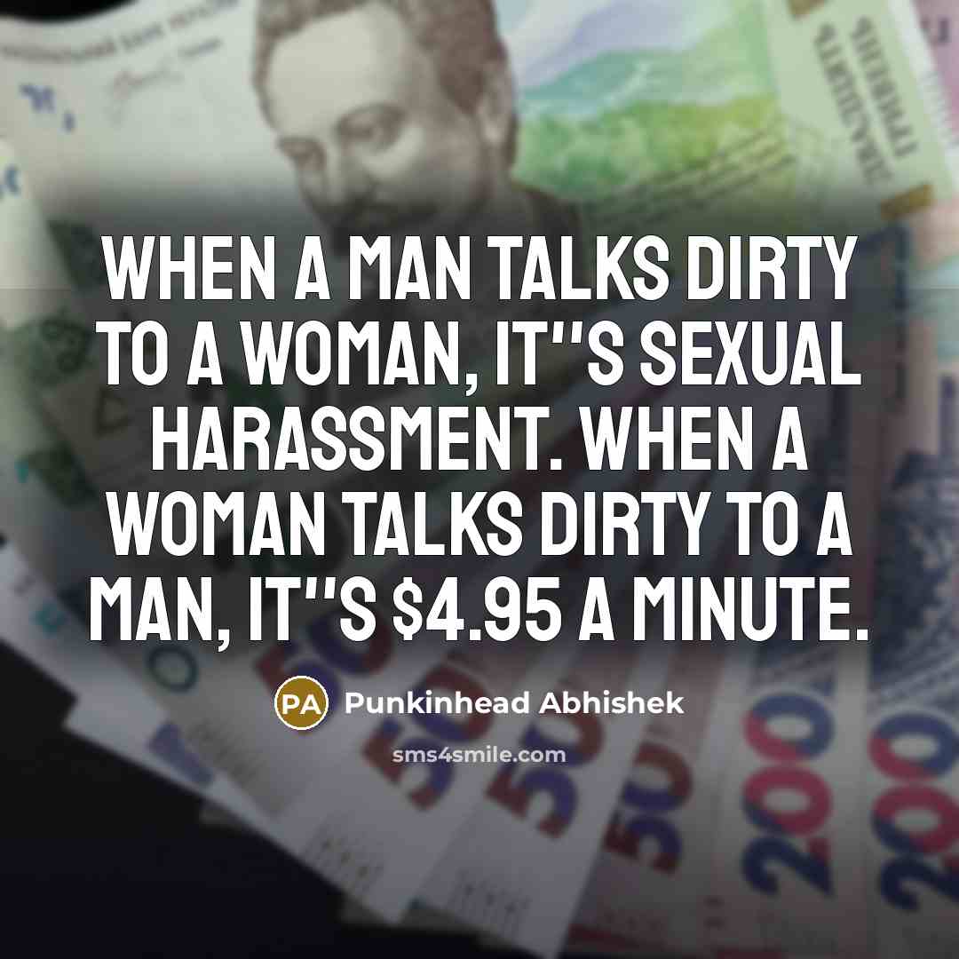 “When a man talks dirty to a woman, it''s sexual…” quote by Punkinhead Abhishek