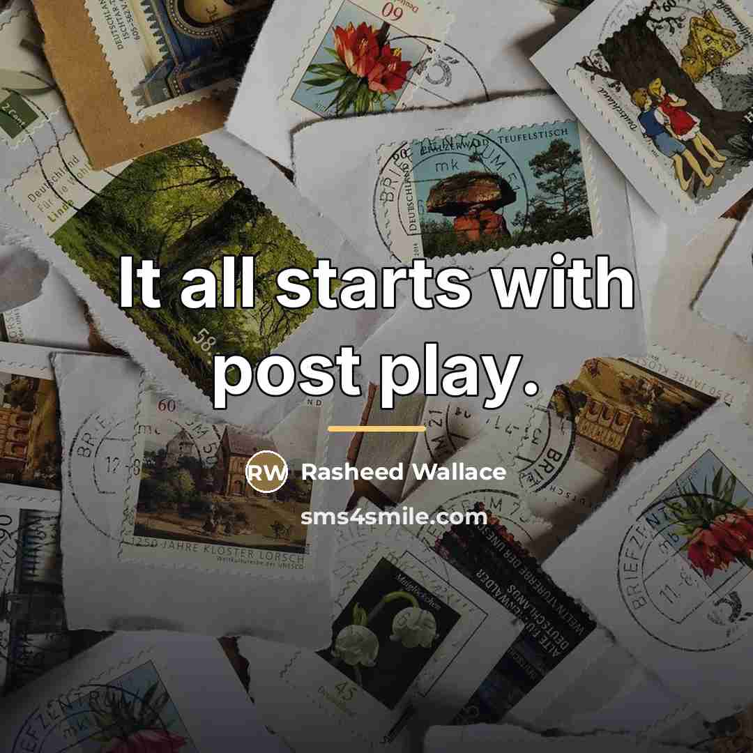 “It all starts with post play.…” quote by Rasheed Wallace