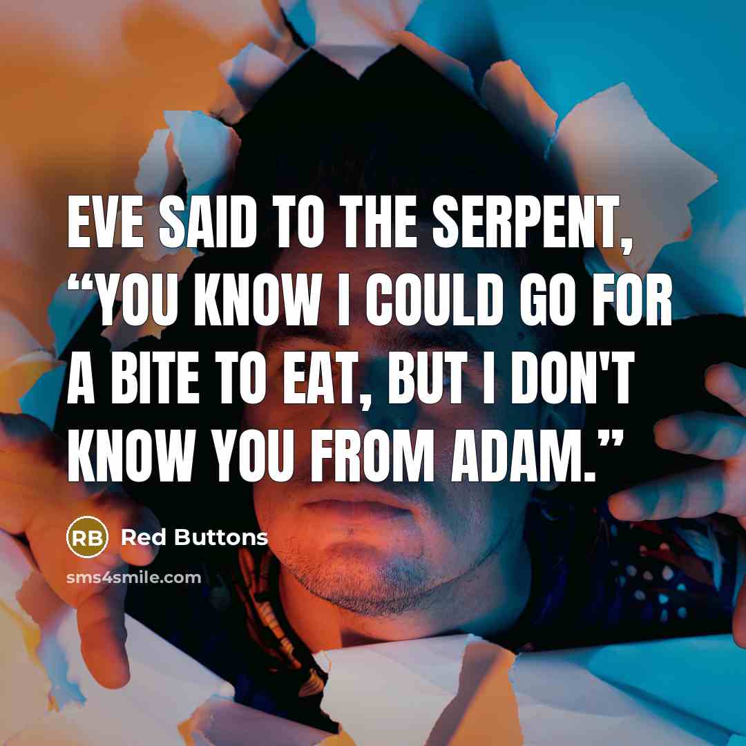“Eve said to the serpent, “You know I could go…” quote by Red Buttons