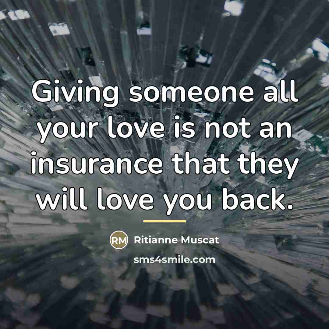 “Giving someone all your love is not an insurance that…” quote by Ritianne Muscat