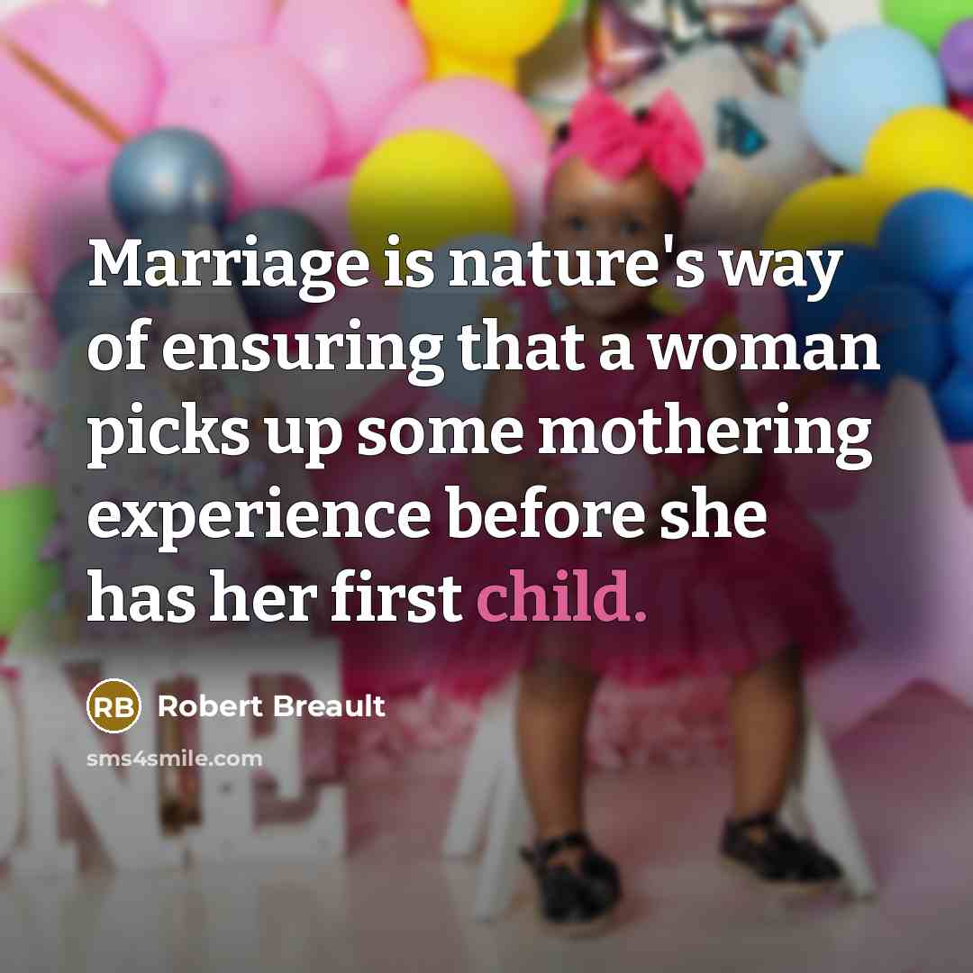 “Marriage is nature's way of ensuring that a woman picks…” quote by Robert Breault