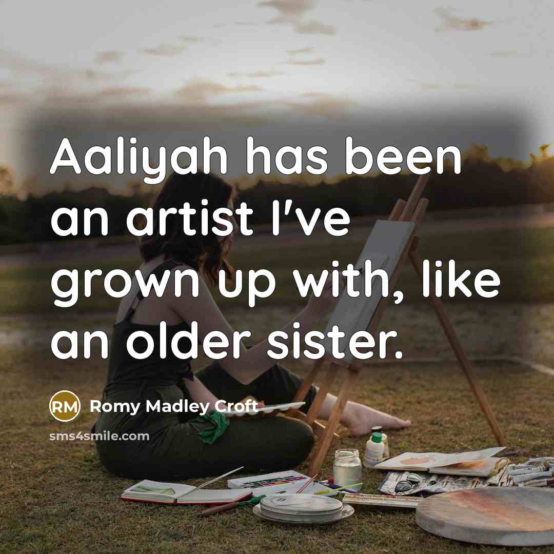 “Aaliyah has been an artist I've grown up with, like…” quote by Romy Madley Croft