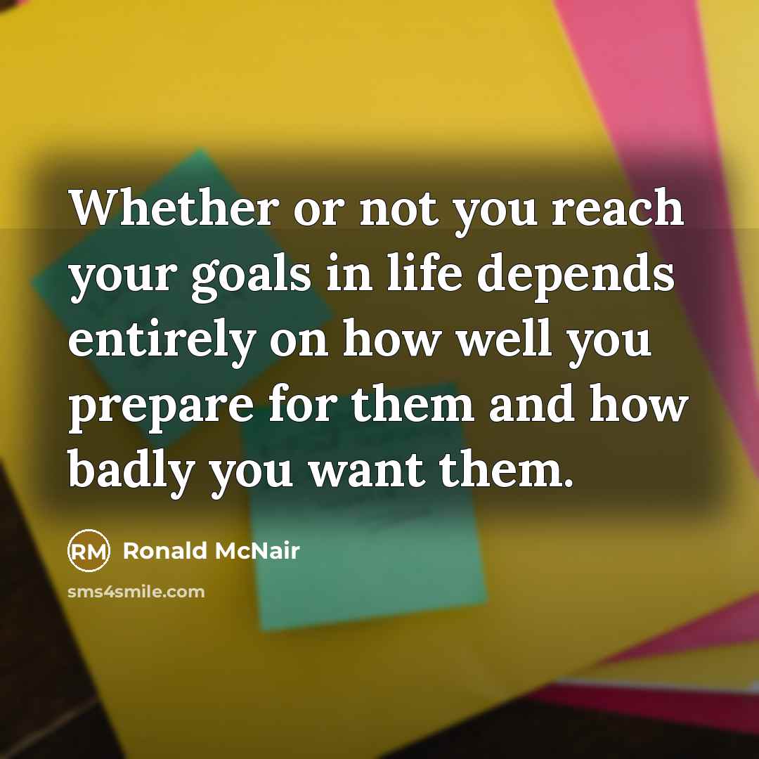“Whether or not you reach your goals in life depends…” quote by Ronald McNair
