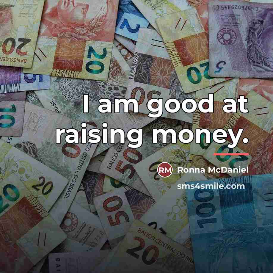 “I am good at raising money.…” quote by Ronna McDaniel