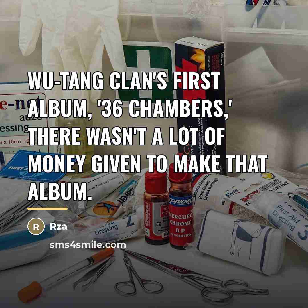 “Wu-Tang Clan's first album, '36 Chambers,' there wasn't a lot…” quote by Rza