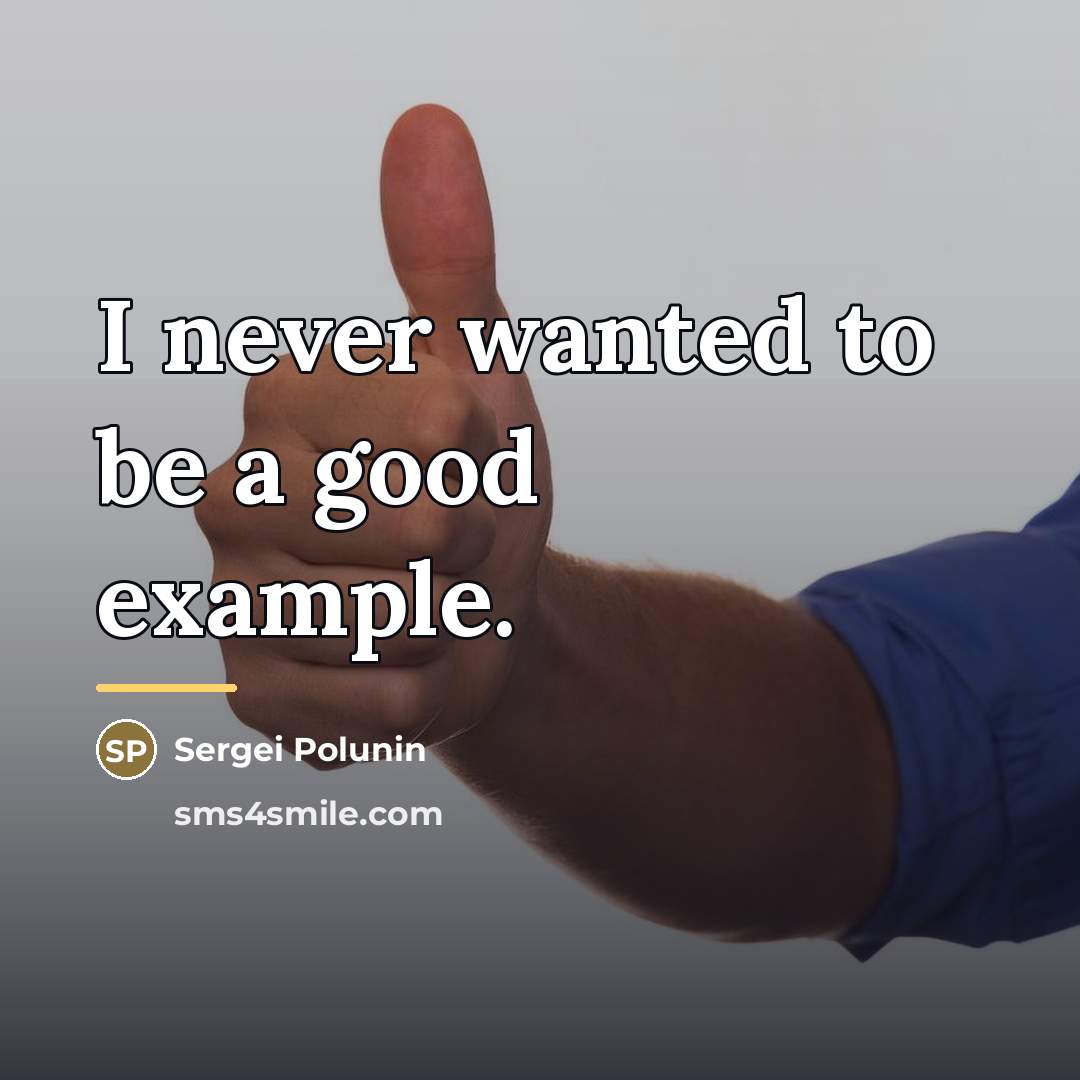 “I never wanted to be a good example.…” quote by Sergei Polunin