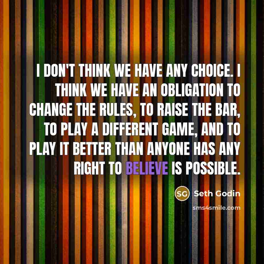 “I don't think we have any choice. I think we…” quote by Seth Godin