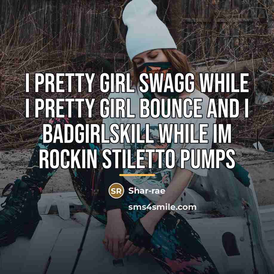 “I PRETTY GIRL SWAGG WHILE I PRETTY GIRL BOUNCE AND…” quote by Shar-rae