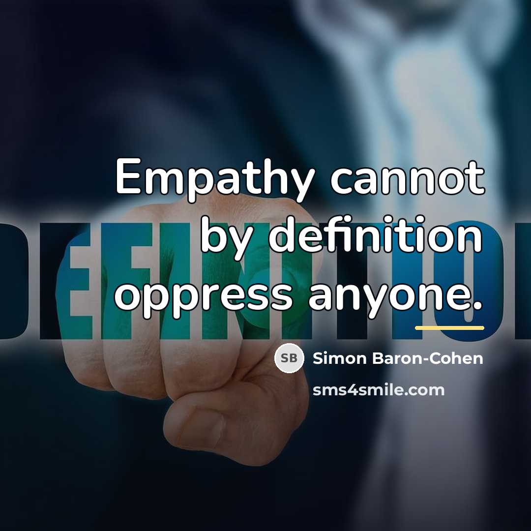 “Empathy cannot by definition oppress anyone.…” quote by Simon Baron-Cohen