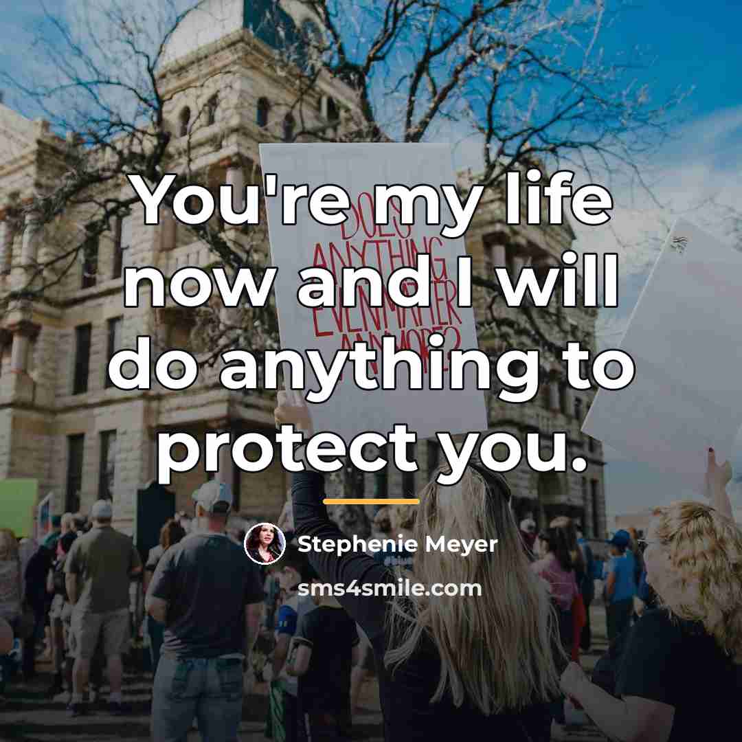 “You're my life now and I will do anything to…” quote by Stephenie Meyer