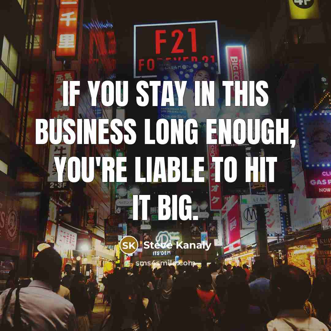 “If you stay in this business long enough, you're liable…” quote by Steve Kanaly