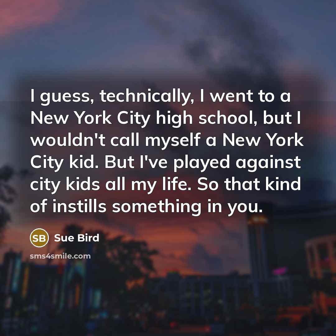 “I guess, technically, I went to a New York City…” quote by Sue Bird