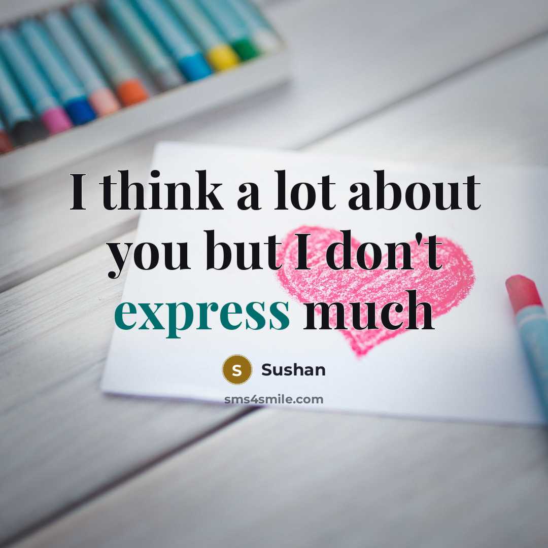 “I think a lot about you but I don't express…” quote by Sushan