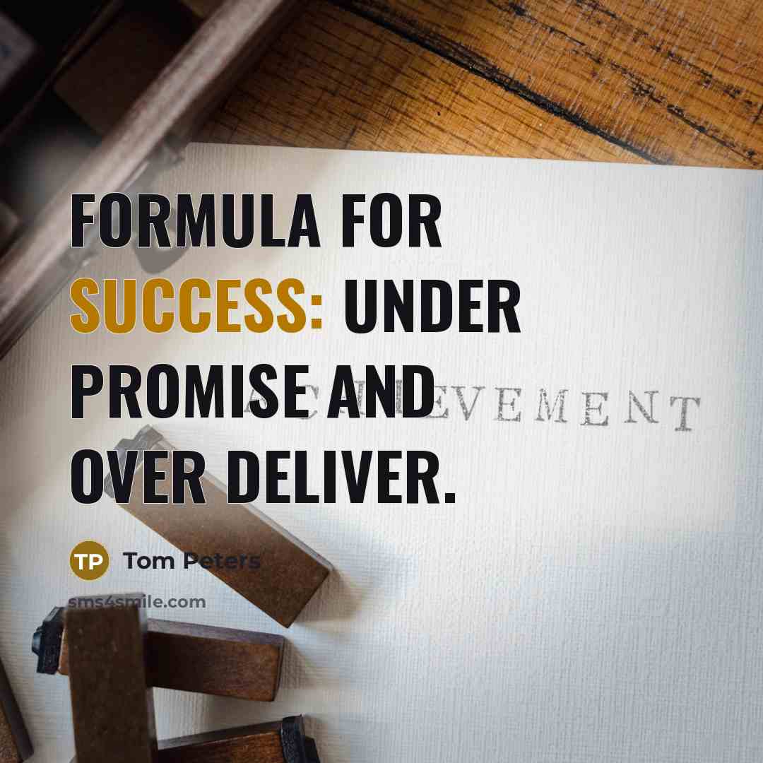 “Formula for success: under promise and over deliver.…” quote by Tom Peters