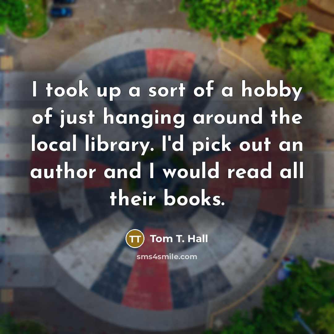 “I took up a sort of a hobby of just…” quote by Tom T. Hall