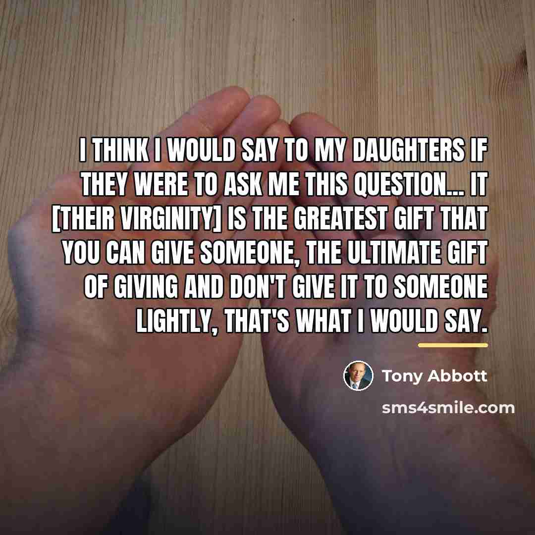 “I think I would say to my daughters if they…” quote by Tony Abbott