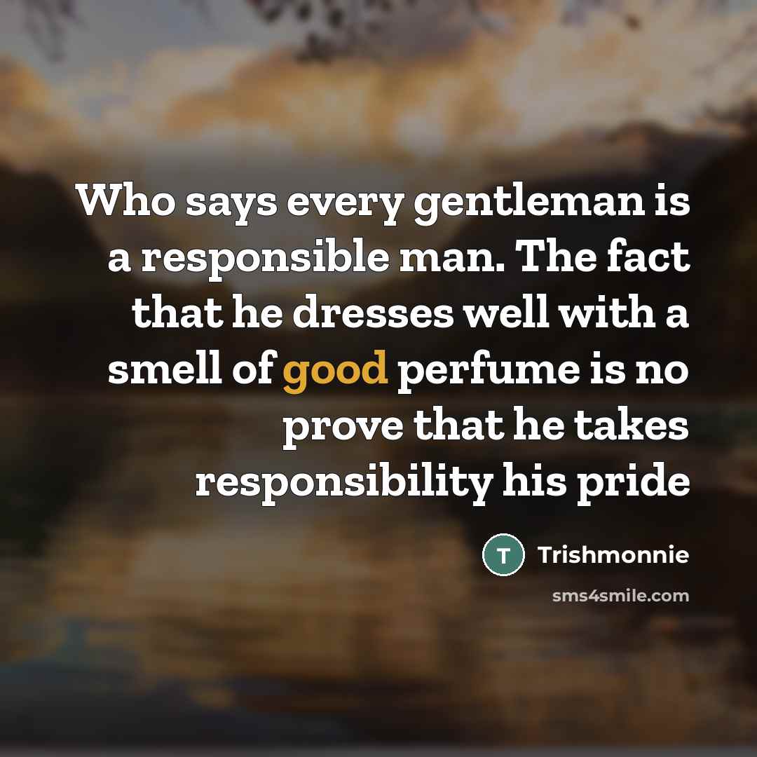 “Who says every gentleman is a responsible man. The fact…” quote by Trishmonnie