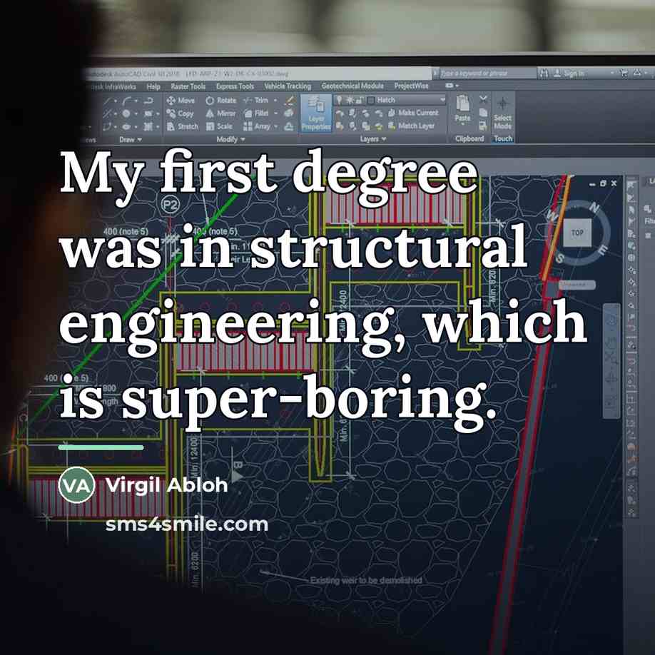 “My first degree was in structural engineering, which is super-boring.…” quote by Virgil Abloh