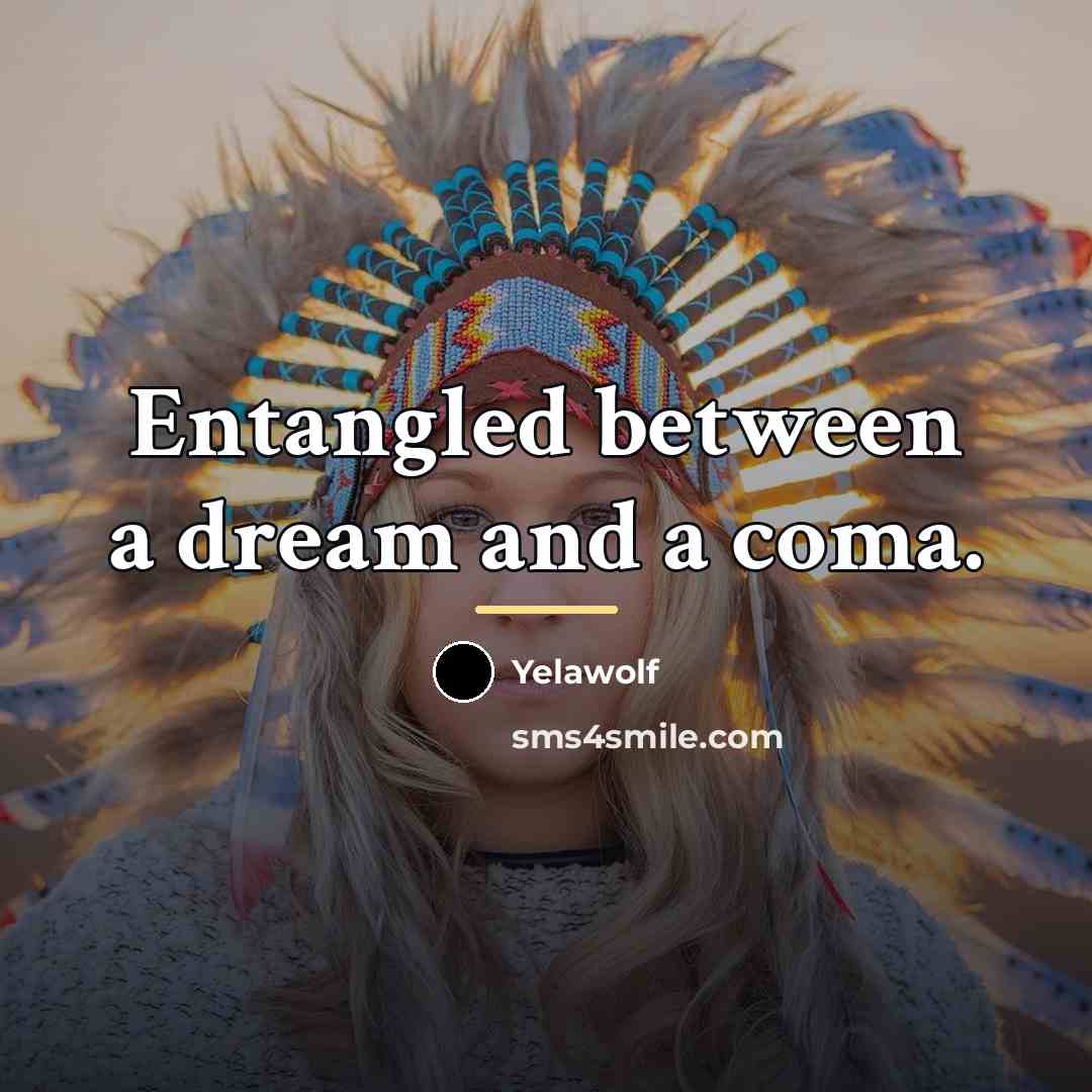 “Entangled between a dream and a coma.…” quote by Yelawolf