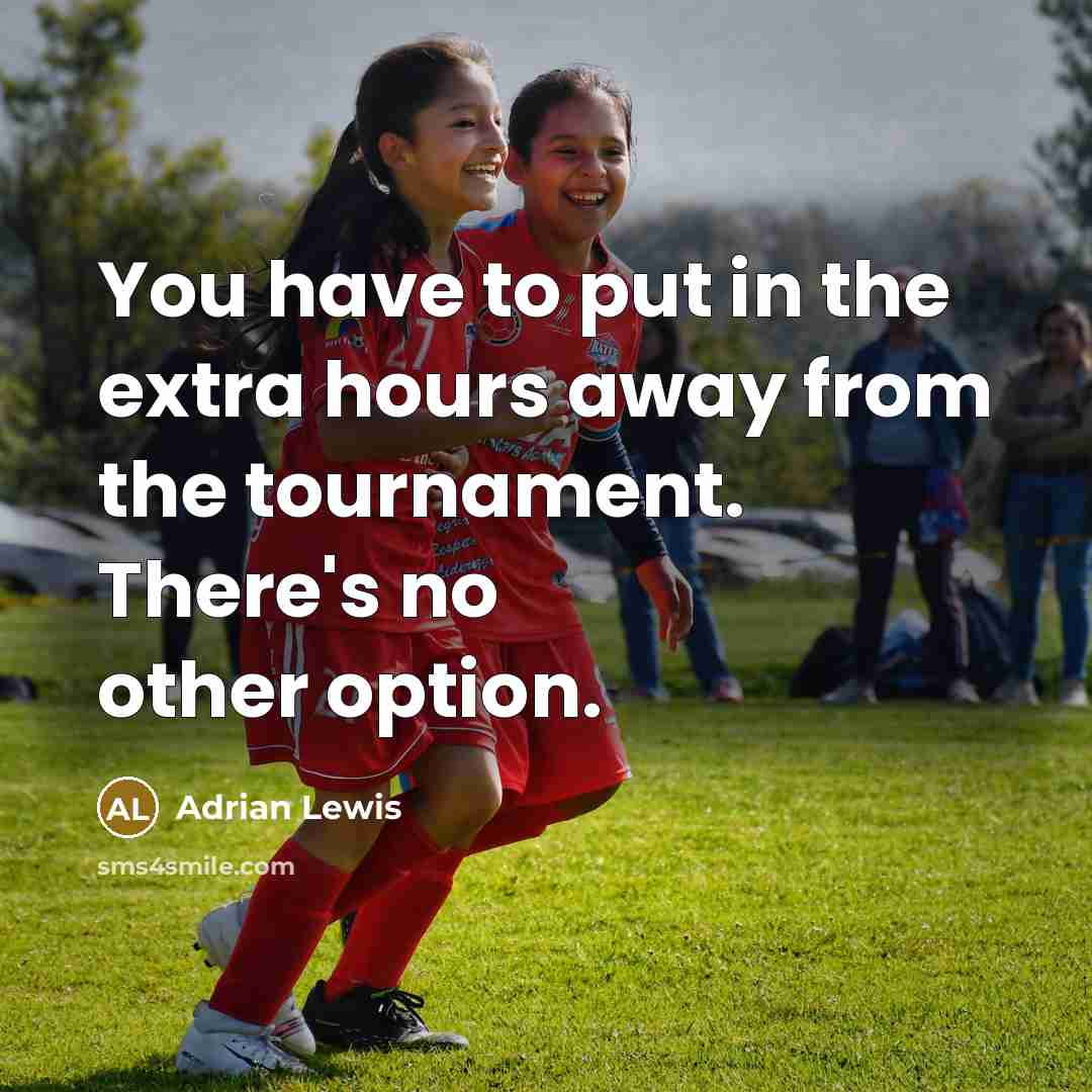 “You have to put in the extra hours away from…” quote by Adrian Lewis