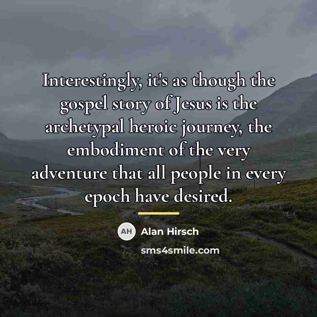 “Interestingly, it's as though the gospel story of Jesus is…” quote by Alan Hirsch