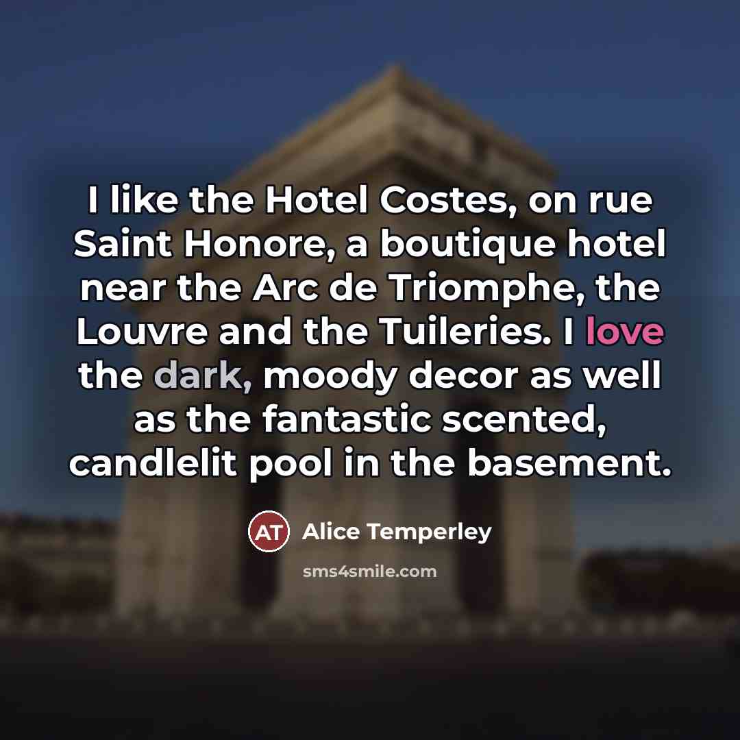 “I like the Hotel Costes, on rue Saint Honore, a…” quote by Alice Temperley