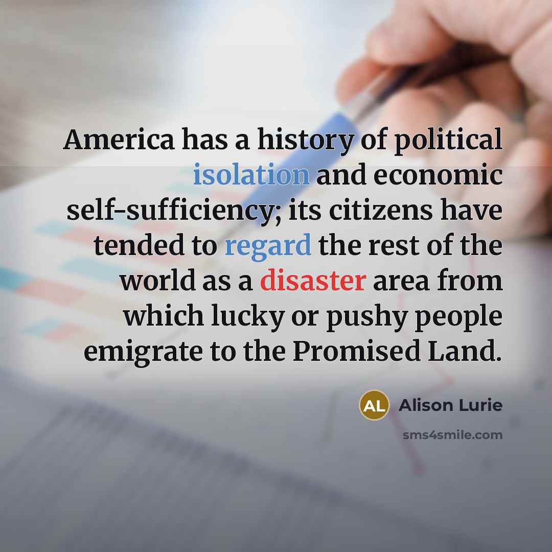 “America has a history of political isolation and economic self-sufficiency;…” quote by Alison Lurie