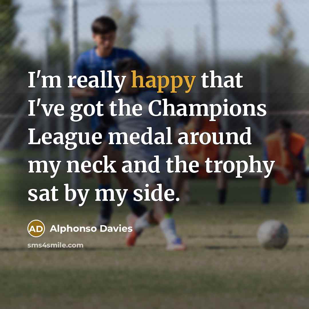 “I'm really happy that I've got the Champions League medal…” quote by Alphonso Davies