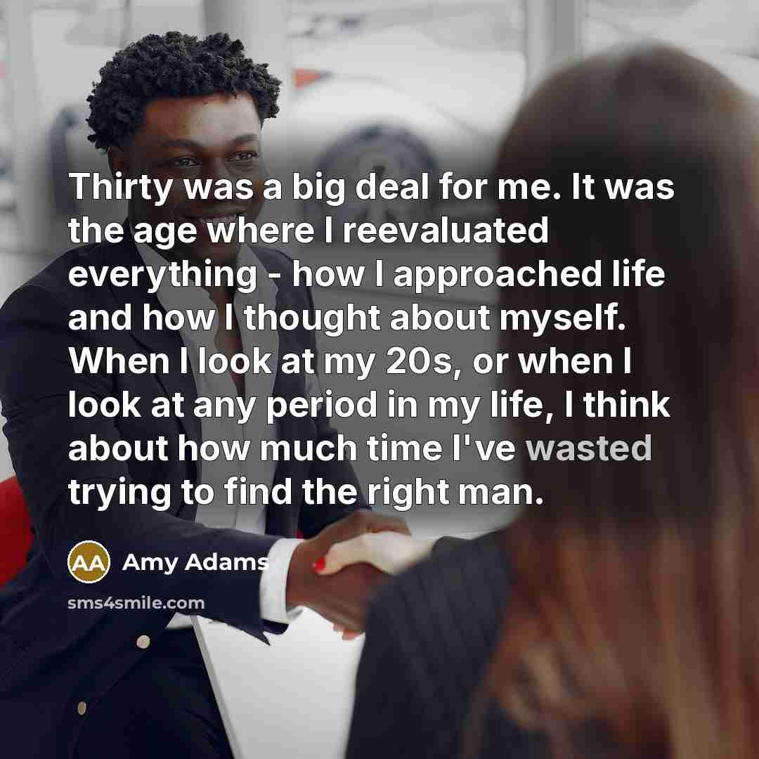 “Thirty was a big deal for me. It was the…” quote by Amy Adams