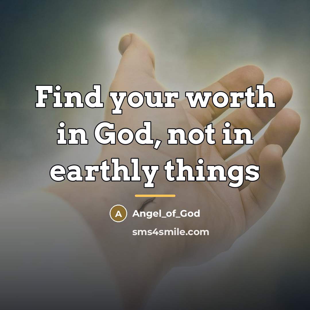 “Find your worth in God, not in earthly things…” quote by Angel_of_God