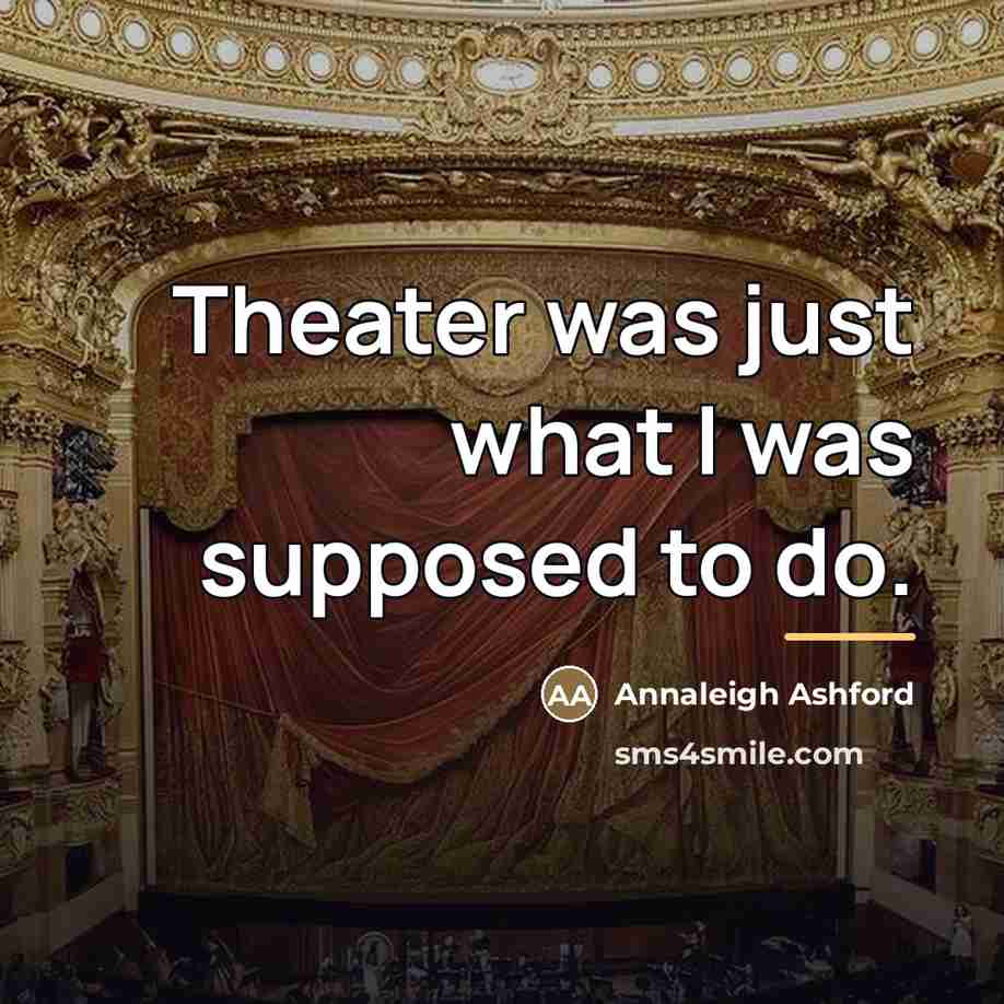 “Theater was just what I was supposed to do.…” quote by Annaleigh Ashford
