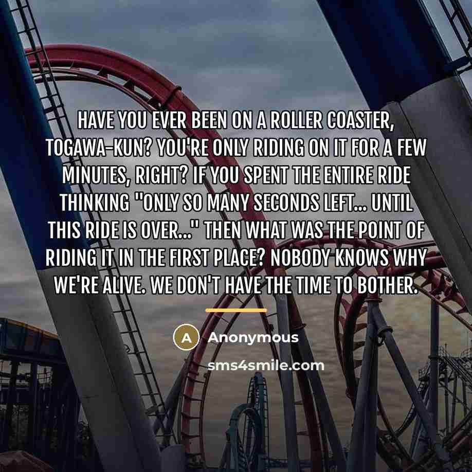 “Have you ever been on a roller coaster, Togawa-kun? You're…” quote by Anonymous
