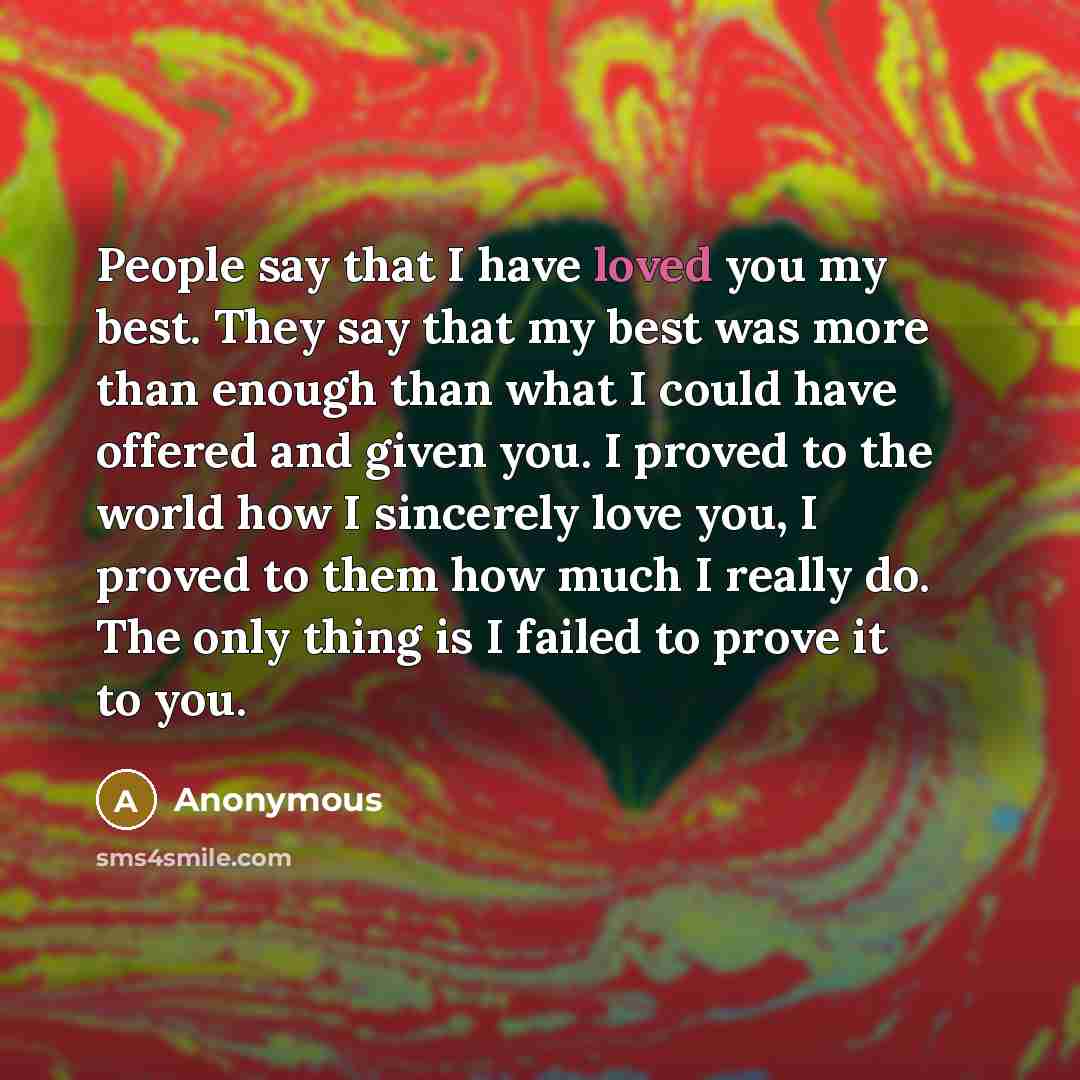“People say that I have loved you my best. They…” quote by Anonymous